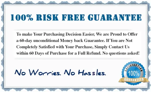 100% Risk Free Guarantee - To make your purchasing decision easier, we are proud to offer a 60-day unconditional money back guarantee. If you are not completely satisfied with your purchase, simply contact us within 60 days of purchase for a full refund. No questions asked! No worries. No hassles.